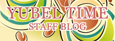 YUBEL TIME STAFF BLOG